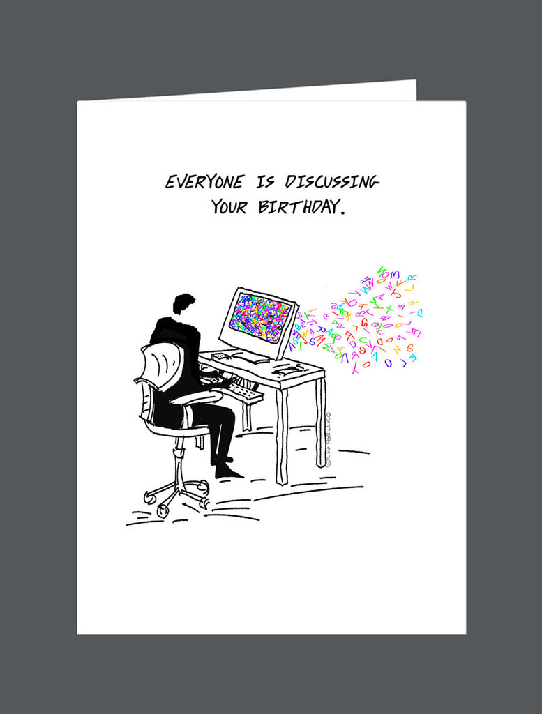 Everyone Is Discussing Your Birthday.   And I Know This Is A Sure Way To Reach You.   Happy Birthday! - Card