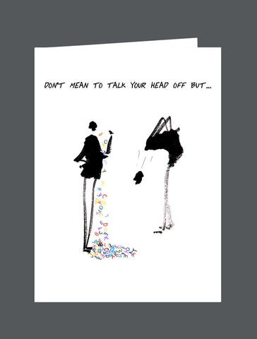 Don't Mean To Talk Your Head Off But...  Thank You For Listening. - Card