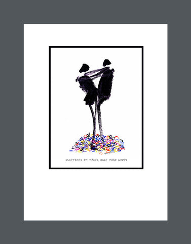 Sometimes It Takes More Than Words - Print