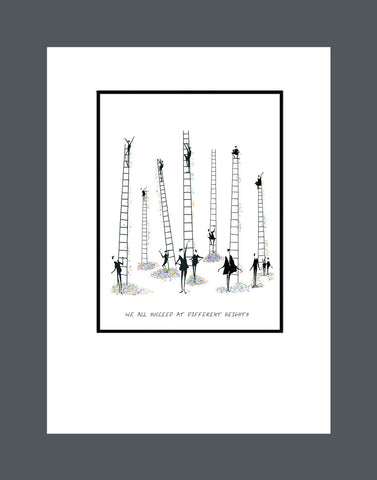 We All Succeed At Different Heights - Print